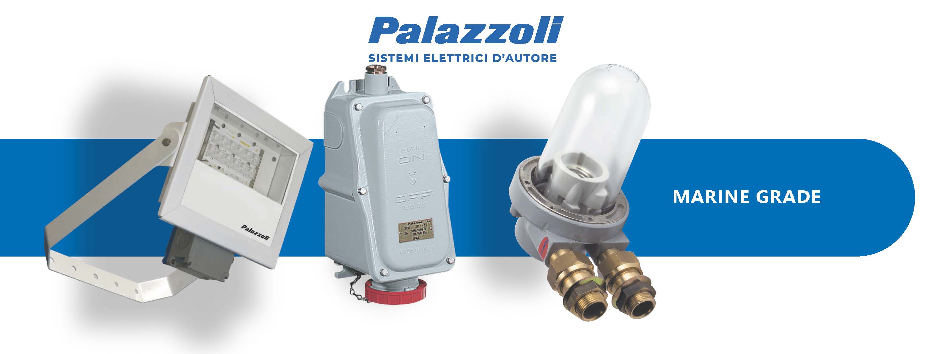 PALAZZOLI MARINE ELECTRICAL PLUGS & OUTLETS MARINE | NAVAL | LED LIGHTING SOLUTIONS  Engineered for Marine & Offshore Environments